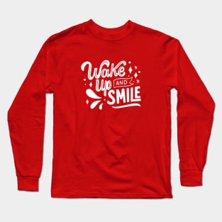 Wake up and smile Long Sleeve T-Shirt